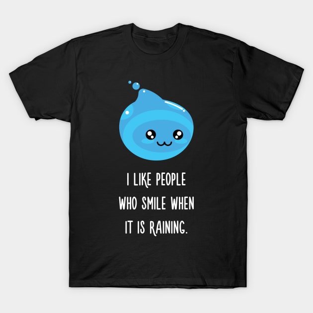 I like people who smiles when it is raining. - Rain Quotes T-Shirt by quotysalad